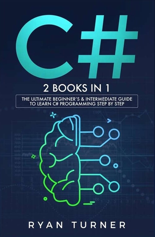 C#: 2 books in 1 - The Ultimate Beginners & Intermediate Guide to Learn C# Programming Step by Step (Paperback)