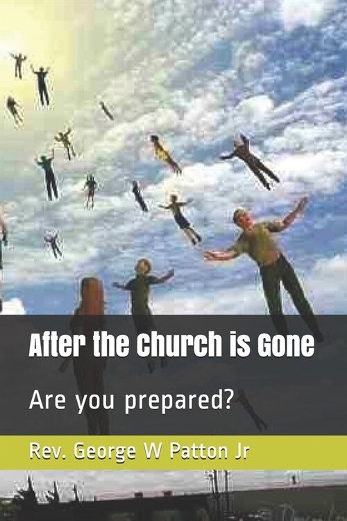 After the Church is Gone: Are you prepared? (Paperback)