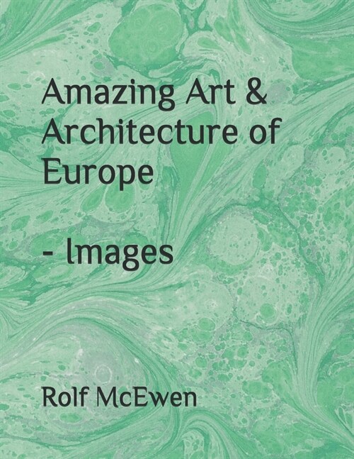 Amazing Art & Architecture of Europe - Images (Paperback)