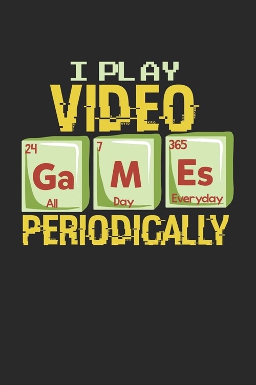 I Play Video Games Periodically All Day Everyday: Graph Paper Composition Notebook to Take Notes at Work. Grid, Squared, Quad Ruled. Bullet Point Diar (Paperback)