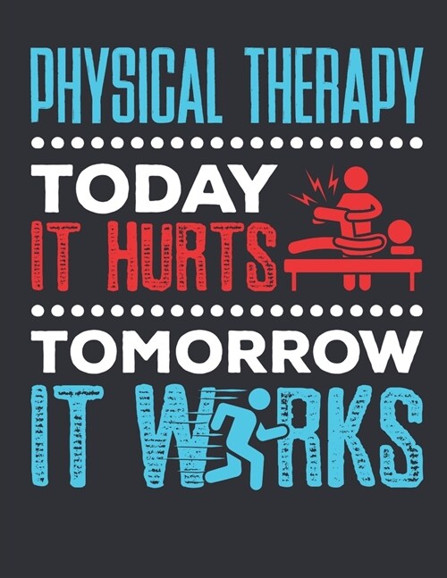 Physical Therapy Today It Hurts Tomorrow It Works: Physical Therapy 2020 Weekly Planner (Jan 2020 to Dec 2020), Paperback 8.5 x 11, Physical Therapist (Paperback)