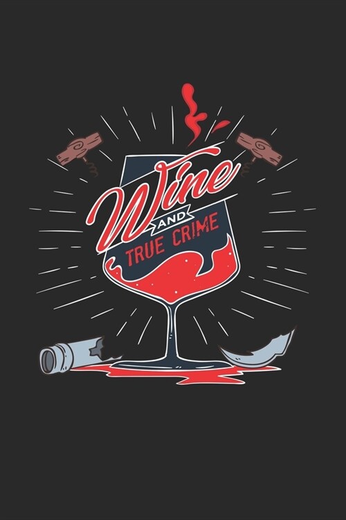 Wine And True Crime: Graph Paper Composition Notebook to Take Notes at Work. Grid, Squared, Quad Ruled. Bullet Point Diary, To-Do-List or J (Paperback)