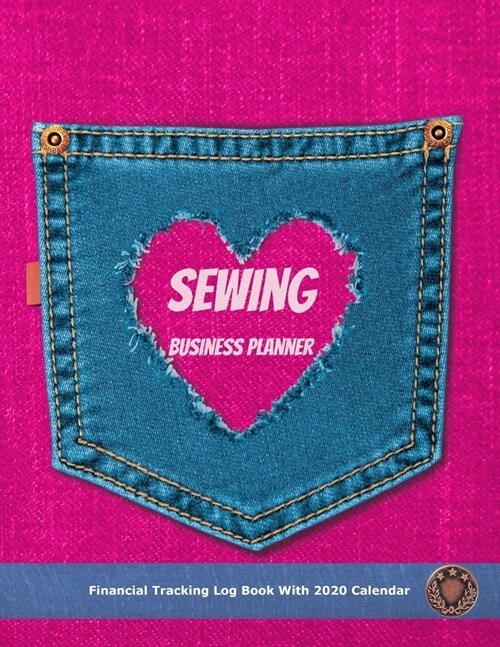 Sewing Business Planner: Hot Pink Cover - Financial Tracking Log Book With 2020 Calendar - Home-based Business - Entrepreneur Planner (Paperback)