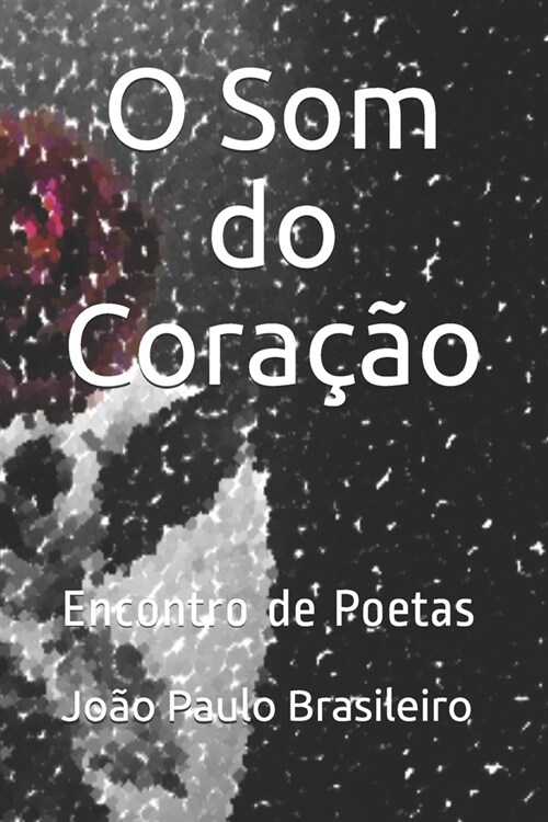 O Som do Cora豫o: Encontro de Poetas (Paperback)