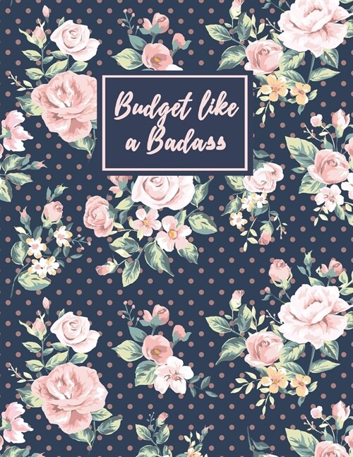 Budget Like A Badass: Daily Weekly & Monthly Finance Budget Planner l Expense Tracker & Bill Organizer l Budget Planning (8.5x11) V1 (Paperback)