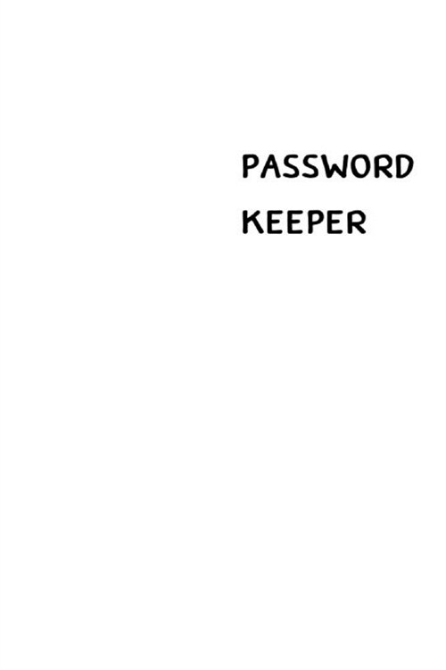 Password Keeper: Size (6 x 9 inches) - 100 Pages - White Cover: Keep your usernames, passwords, social info, web addresses and security (Paperback)