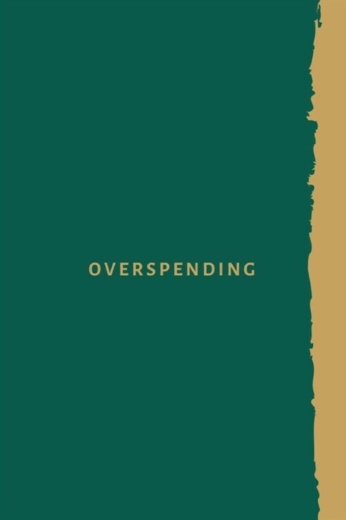Overspending: Notebook, journal, log book, diary. Personal daily spending log to help you keep within your budget and overcome compu (Paperback)