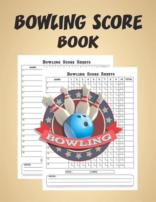 Bowling Score Book: Bowling Score Cards, Bowling Score Record Keeper Book (Paperback)