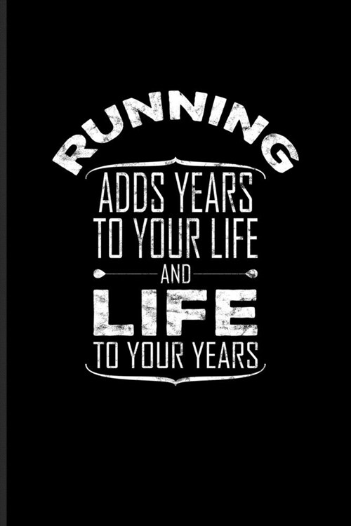 Running Adds Years To Your Life And Life To Your Years: Marathon Quote Undated Planner - Weekly & Monthly No Year Pocket Calendar - Medium 6x9 Softcov (Paperback)