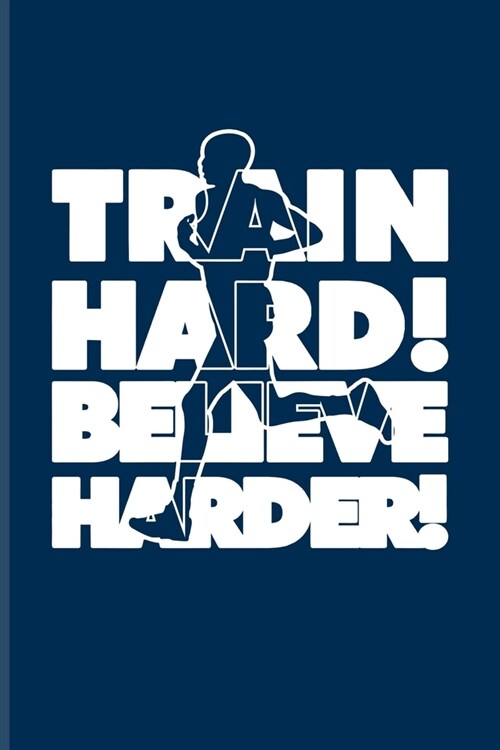 Train Hard! Believe Harder!: Marathon Quote Undated Planner - Weekly & Monthly No Year Pocket Calendar - Medium 6x9 Softcover - For Runners & Athle (Paperback)
