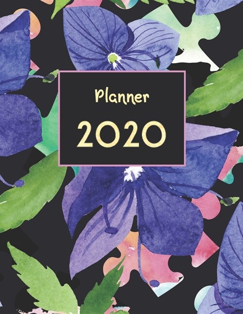 Planner 2020: Floral Weekly and Monthly Planner Large 8.5 x 11 Weekly Agenda January 2020 To December 2020 Calendar Schedule Organiz (Paperback)