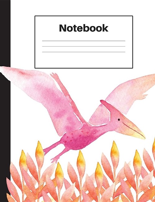 Notebook: Dinosaur Pterodactyl, Blank, Orange Ferns, Notebook Home Office School Student Teacher Homeschool, 7.4 x 9.7 in, 200 p (Paperback)