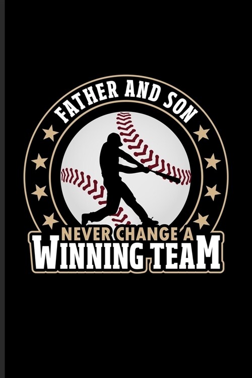 Father And Son Never Change A Winning Team: Baseball Quote Undated Planner - Weekly & Monthly No Year Pocket Calendar - Medium 6x9 Softcover - For Pit (Paperback)