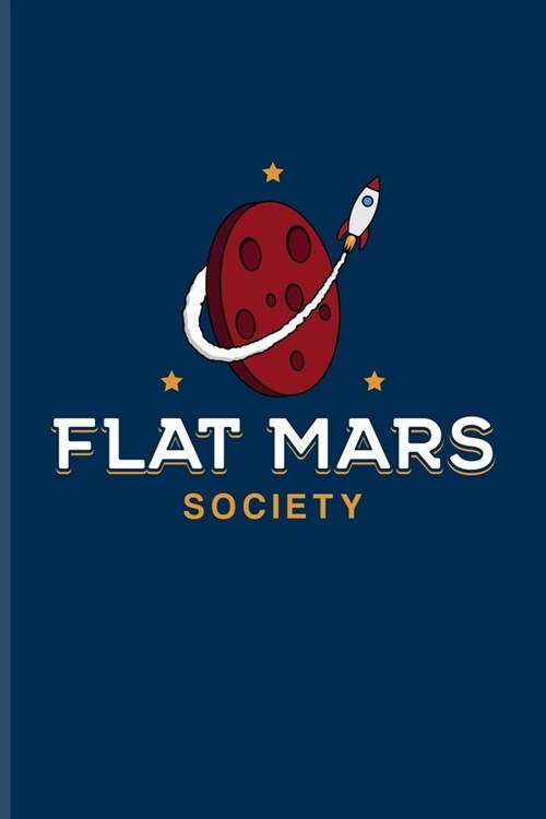Flat Mars Society: Funny Red Planet Undated Planner - Weekly & Monthly No Year Pocket Calendar - Medium 6x9 Softcover - For Cosmology & S (Paperback)
