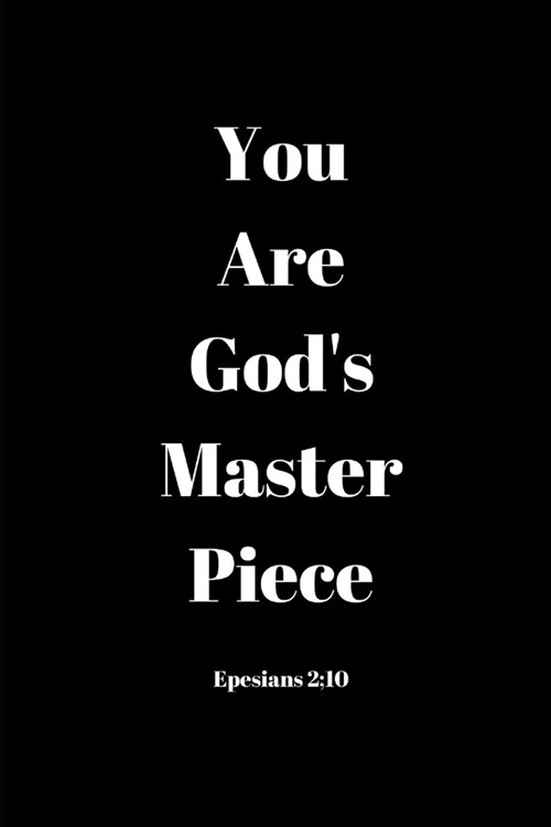 You Are Gods Master Piece: Novelty Line Notebook / Journal To Novelty Line In Perfect Gift Item (6 x 9 inches) for Sermon. (Paperback)
