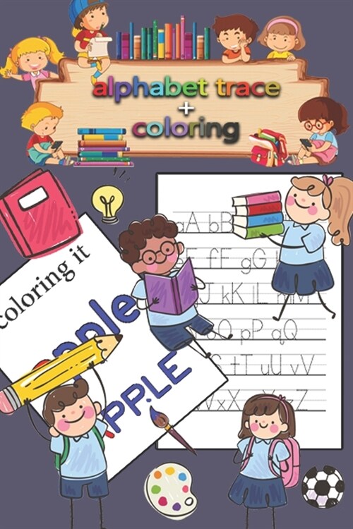 Letter Tracing & coloring Book for Preschoolers and Kids: Kindergarten, handwriting book, practice workbook, pre-k, toddlers, Letter Tracing Workbook (Paperback)