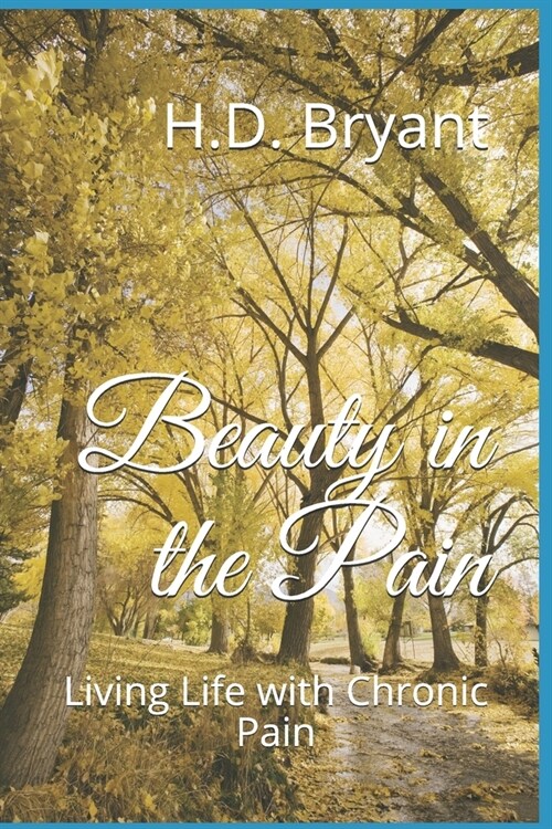 Beauty in the Pain: Living Life with Chronic Pain (Paperback)