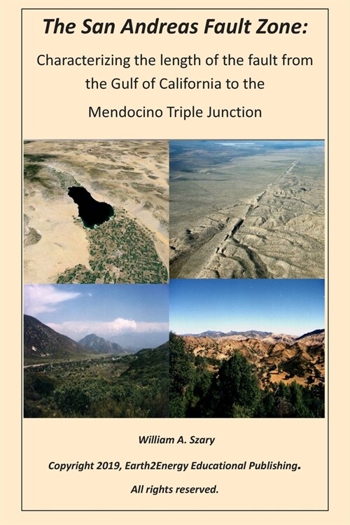 The San Andreas Fault Zone: Characterizing the length of the fault from the Gulf of California to the Mendocino Triple Junction (Paperback)