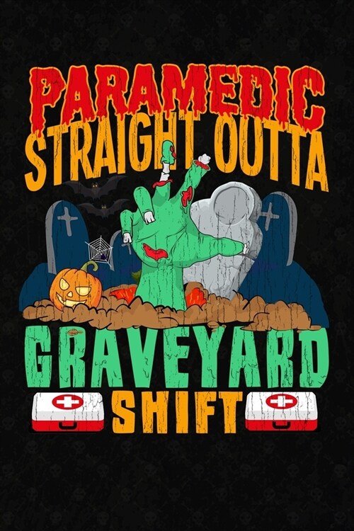 Paramedic Straight Outta Graveyard Shift: Halloween Notebook And Paramedic Journal (Paperback)