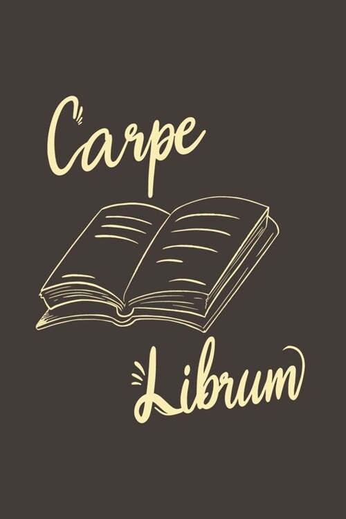 Carpe Librum: Book Nerd Journal Notebook Workbook For Literature And Paperback Fan - 6x9 - 120 Blank Lined Pages (Paperback)