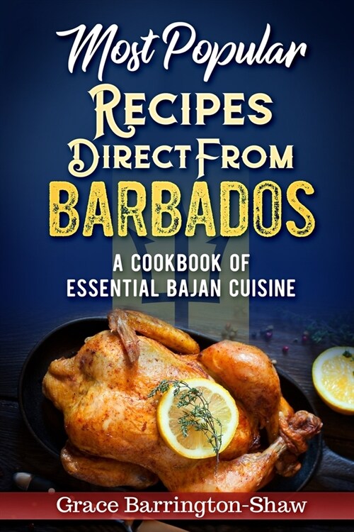 Most Popular Recipes Direct from Barbados: A Cookbook of Essential Bajan Cuisine (Paperback)