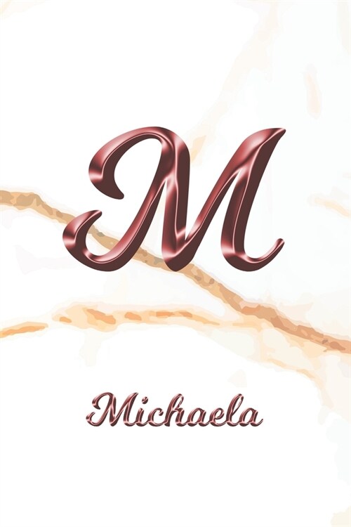 Michaela: Journal Diary - Personalized First Name Personal Writing - Letter M White Marble Rose Gold Pink Effect Cover - Daily D (Paperback)