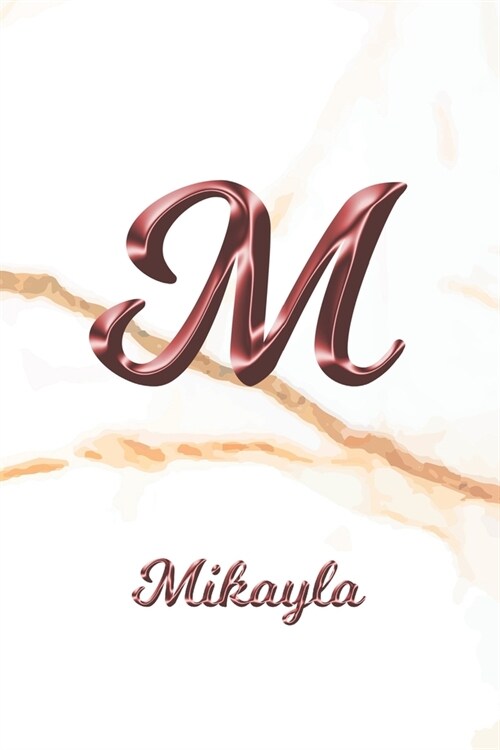 Mikayla: Journal Diary - Personalized First Name Personal Writing - Letter M White Marble Rose Gold Pink Effect Cover - Daily D (Paperback)