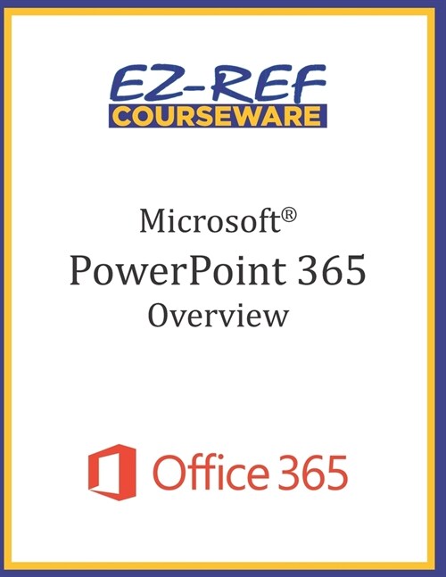 Microsoft PowerPoint 365 - Overview: Student Manual (Black & White) (Paperback)