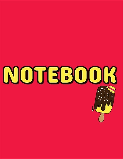 Notebook: Ice-cream cover (8.5 x 11) inches 110 pages, Blank Unlined Paper for Sketching, Drawing, Whiting, Journaling & Doodlin (Paperback)