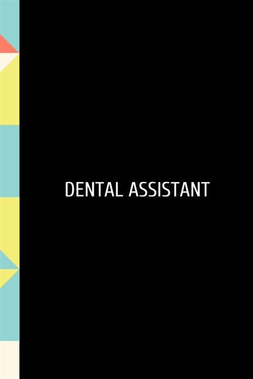 Dental Assistant: Funny Dental Hygienist Dentist School Notebook. Lined Journal Notebook for Female Dentists, Dental Students, Dentistry (Paperback)