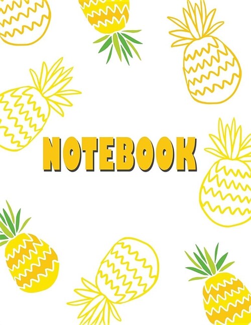 Notebook: Pine-apple cover (8.5 x 11) inches 110 pages, Blank Unlined Paper for Sketching, Drawing, Whiting, Journaling & Doodli (Paperback)