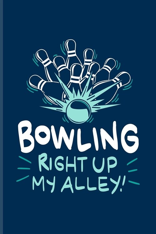 Bowling Right Up My Alley: Funny Bowling Humor Undated Planner - Weekly & Monthly No Year Pocket Calendar - Medium 6x9 Softcover - For Bowler Bal (Paperback)