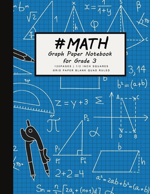 #MATH Graph Paper Notebook for grade 3 - 1/2 inch squares 120 pages Squares Grid Paper Blank Quad Ruled (Paperback)