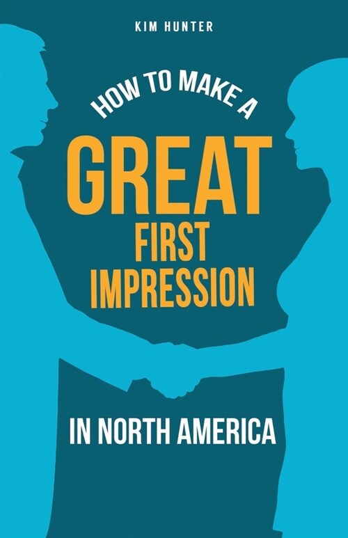 How to Make a Great First Impression in North America (Paperback)