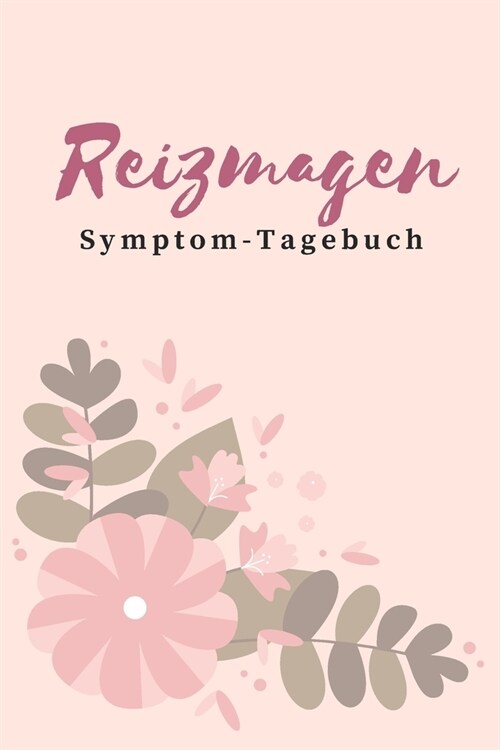 Reizmagen Symptom-Tagebuch: Journal zum Eintragen von Ern?rung & Beschwerden bei Reizmagen, Gastritis und anderen Magenbeschwerden (Paperback)