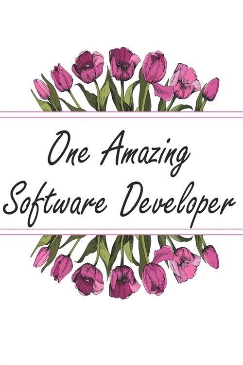 One Amazing Software Developer: Blank Lined Journal For Software Developer Appreciation Gifts Floral Notebook (Paperback)