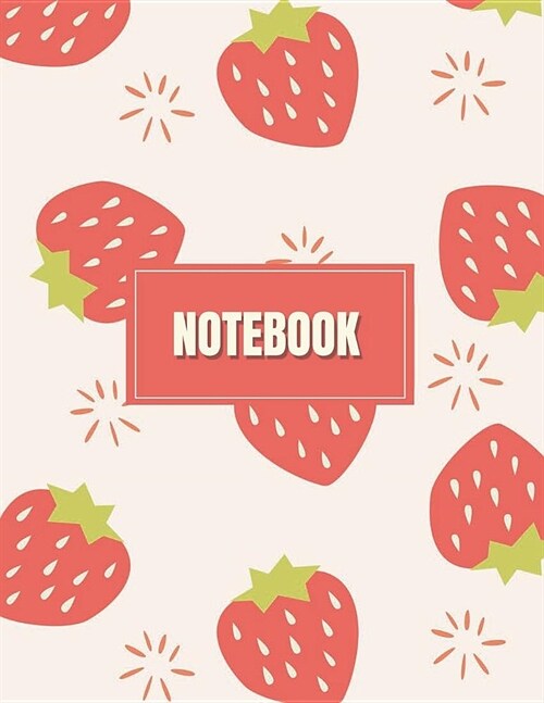 Notebook: strawberry cover (8.5 x 11) inches 110 pages, Blank Unlined Paper for Sketching, Drawing, Whiting, Journaling & Doodli (Paperback)