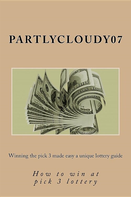 Winning the pick 3 made easy a unique lottery guide: How to win at pick 3 lottery (Paperback)