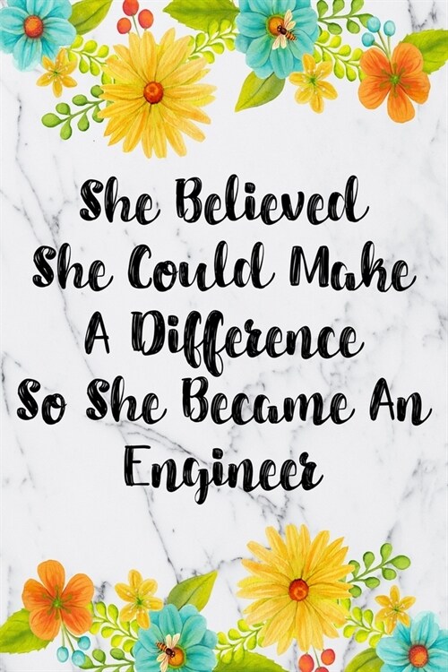 She Believed She Could Make A Difference So She Became An Engineer: Weekly Planner For Engineer 12 Month Floral Calendar Schedule Agenda Organizer (Paperback)