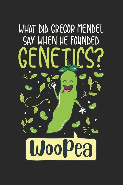 What Did Gregor Mendel Say When He Founded Genetics? WooPea: Was Sagte Gregor Mendel? Notizbuch / Tagebuch / Heft mit Blanko Seiten. Notizheft mit Wei (Paperback)