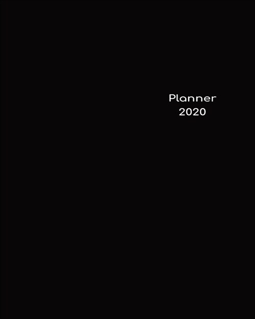 2020 Planner Weekly & Monthly 8x10 Inch: Black Minimalist Clear Cover One Year Weekly and Monthly Planner + Calendar Views (Paperback)
