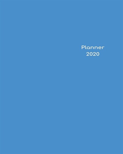 2020 Planner Weekly & Monthly 8x10 Inch: Sky Blue Minimalist Clear Cover One Year Weekly and Monthly Planner + Calendar Views (Paperback)