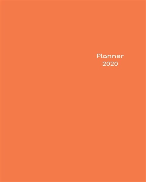 2020 Planner Weekly & Monthly 8x10 Inch: Orange Minimalist Clear Cover One Year Weekly and Monthly Planner + Calendar Views (Paperback)