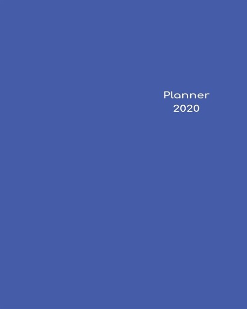 2020 Planner Weekly & Monthly 8x10 Inch: Blue Minimalist Clear Cover One Year Weekly and Monthly Planner + Calendar Views (Paperback)