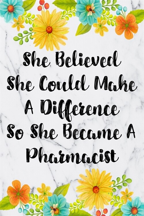She Believed She Could Make A Difference So She Became A Pharmacist: Weekly Planner For Pharmacist 12 Month Floral Calendar Schedule Agenda Organizer (Paperback)