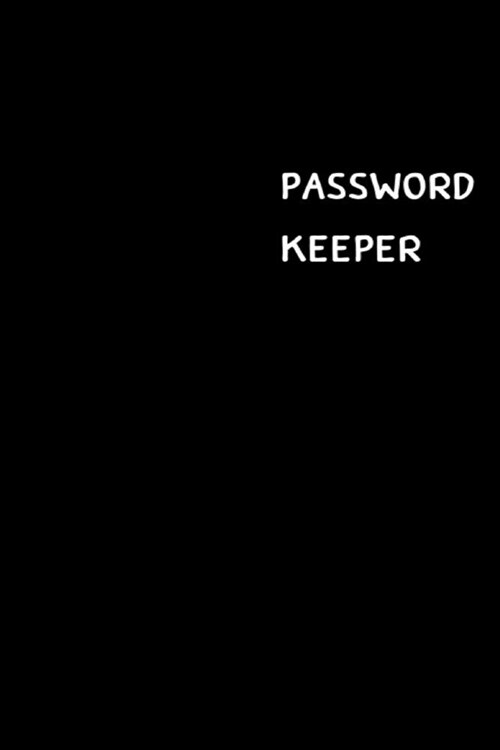 Password Keeper: Large (6 x 9 inches) - 100 Pages - Black Cover: Keep your usernames, passwords, social info, web addresses and securit (Paperback)