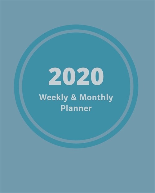 2020 Weekly & Monthly View Planner: Teal Blue 8x10 (20.32cm X 25.4cm) 12-Month Notebook Calendar Schedule Organizer (Paperback)