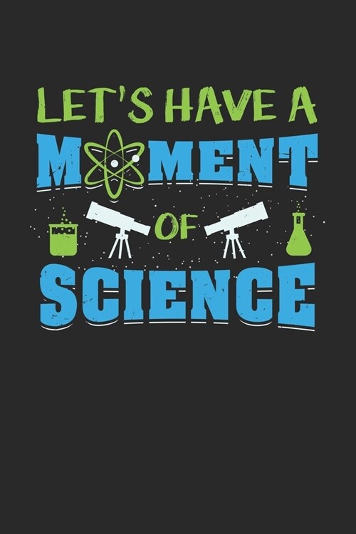 Lets Have A Moment Of Science: Physics Chemistry Scientist. Ruled Composition Notebook to Take Notes at Work. Lined Bullet Point Diary, To-Do-List or (Paperback)