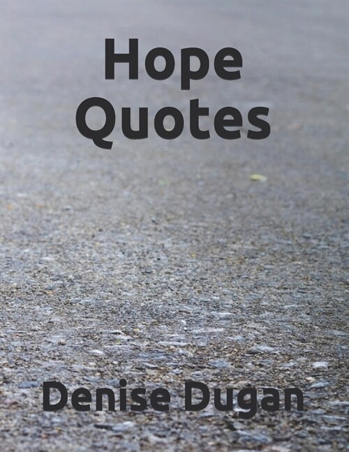 Hope Quotes: Quotations are for to Inspire & Motivate You, Here is the Collection of 1000 Quotations which Can Motivate & Inspire Y (Paperback)