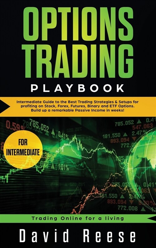 Options Trading Playbook: Intermediate Guide to the Best Trading Strategies & Setups for profiting on Stock, Forex, Futures, Binary and ETF Opti (Hardcover)